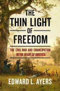 The Thin Light of Freedom : The Civil War and Emancipation in the Heart of America