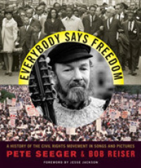 Everybody Says Freedom : A History of the Civil Rights Movement in Songs and Pictures