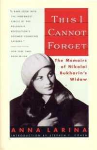 This I Cannot Forget : The Memoirs of Nikolai Bukharin's Widow