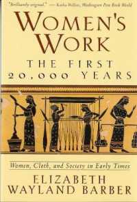 Women's Work : The First 20,000 Years Women, Cloth, and Society in Early Times -- Paperback / softback