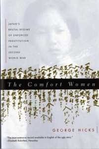 The Comfort Women : Japan's Brutal Regime of Enforced Prostitution in the Second World War