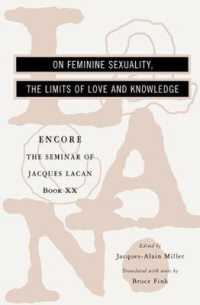 The Seminar of Jacques Lacan : On Feminine Sexuality, the Limits of Love and Knowledge （Encore）