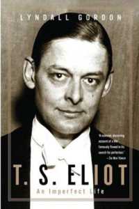 T.S. Eliot : An Imperfect Life