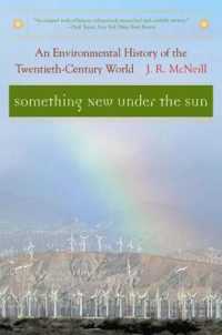 二十世紀環境史<br>Something New under the Sun : An Environmental History of the Twentieth-Century World (The Global Century Series)