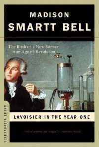ラボアジェと１８世紀の科学の勝利<br>Lavoisier in the Year One : The Birth of a New Science in an Age of Revolution (Great Discoveries)