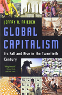 グローバル資本主義の２０世紀史<br>Global Capitalism : Its Fall and Rise in the Twentieth Century （Reprint）