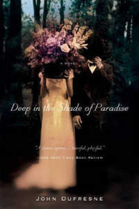 Deep in the Shade of Paradise : A Novel