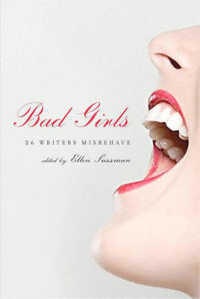 Bad Girls : 26 Writers Misbehave