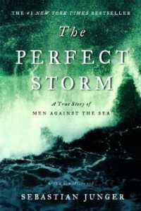 The Perfect Storm : A True Story of Men against the Sea