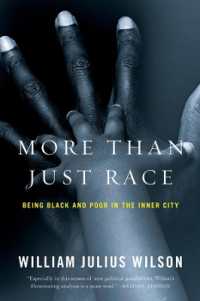 インナーシティにおいて黒人貧困層であること<br>More than Just Race : Being Black and Poor in the Inner City (Issues of Our Time)