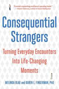 Consequential Strangers : Turning Everyday Encounters into Life-Changing Moments