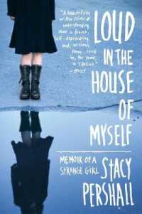 Loud in the House of Myself : Memoir of a Strange Girl