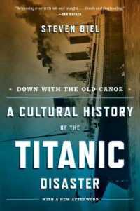 Down with the Old Canoe : A Cultural History of the Titanic Disaster （Updated）