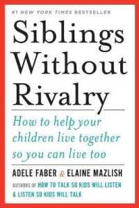 Siblings without Rivalry : How to Help Your Children Live Together So You Can Live Too