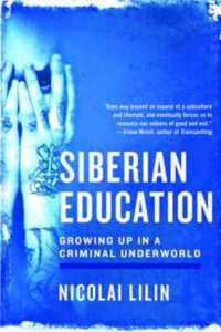 Siberian Education : Growing Up in a Criminal Underworld