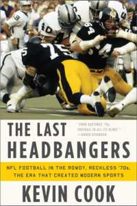 The Last Headbangers : NFL Football in the Rowdy, Reckless '70s: the Era that Created Modern Sports