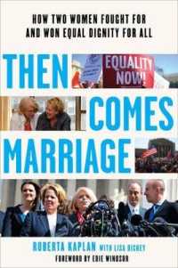 Then Comes Marriage : How Two Women Fought for and Won Equal Dignity for All
