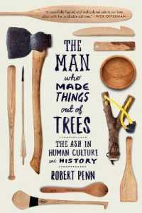 The Man Who Made Things Out of Trees : The Ash in Human Culture and History