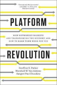 Platform Revolution : How Networked Markets Are Transforming the Economy and How to Make Them Work for You