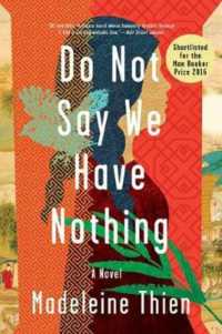 Do Not Say We Have Nothing : A Novel