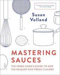 Mastering Sauces : The Home Cook's Guide to New Techniques for Fresh Flavors
