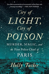 City of Light, City of Poison : Murder, Magic, and the First Police Chief of Paris
