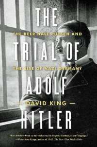 The Trial of Adolf Hitler : The Beer Hall Putsch and the Rise of Nazi Germany