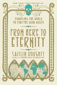From Here to Eternity : Traveling the World to Find the Good Death