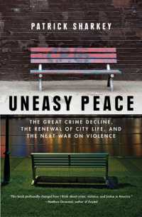Uneasy Peace : The Great Crime Decline, the Renewal of City Life, and the Next War on Violence