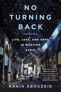 No Turning Back : Life, Loss, and Hope in Wartime Syria