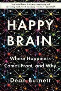 Happy Brain : Where Happiness Comes From, and Why