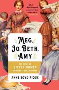 Meg, Jo, Beth, Amy : The Story of Little Women and Why It Still Matters