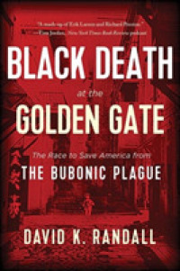 Black Death at the Golden Gate : The Race to Save America from the Bubonic Plague