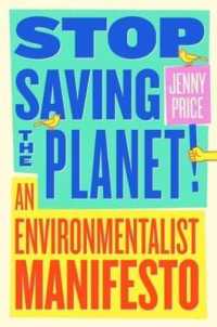 Stop Saving the Planet! : An Environmentalist Manifesto