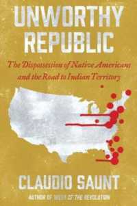 Unworthy Republic : The Dispossession of Native Americans and the Road to Indian Territory