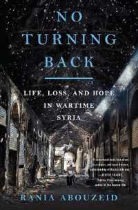 No Turning Back : Life， Loss， and Hope in Wartime Syria