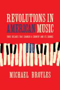 Revolutions in American Music : Three Decades That Changed a Country and Its Sounds