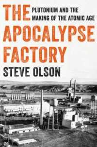 Apocalypse Factory : Plutonium and the Making of the Atomic Age -- Hardback