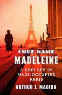 Code Name Madeleine : A Sufi Spy in Nazi-Occupied Paris