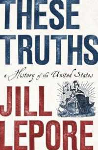 アメリカ史：建国の原理から通観する<br>These Truths : A History of the United States