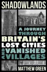 Shadowlands : A Journey through Britain's Lost Cities and Vanished Villages