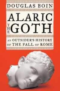 Alaric the Goth : An Outsider's History of the Fall of Rome -- Hardback