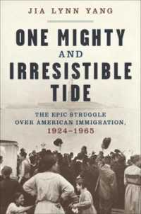 One Mighty and Irresistible Tide : The Epic Struggle over American Immigration, 1924-1965