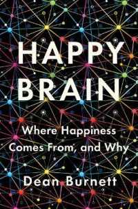 Happy Brain : Where Happiness Comes From, and Why