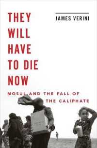 They Will Have to Die Now : Mosul and the Fall of the Caliphate