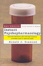 Instant Psychopharmacology : Up-To-Date Information about the Most Commonly Prescribed Drugs for Emotional Health （2ND）