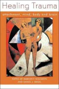 Healing Trauma : Attachment, Mind, Body and Brain (Norton Series on Interpersonal Neurobiology)