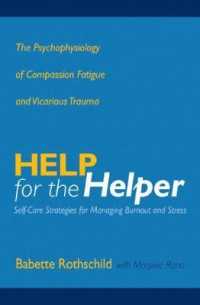 Help for the Helper : The Psychophysiology of Compassion Fatigue and Vicarious Trauma