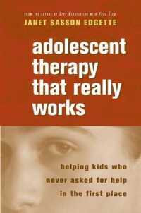 Adolescent Therapy That Really Works : Helping Kids Who Never Asked for Help in the First Place