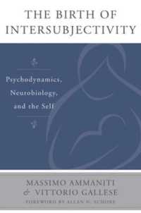 The Birth of Intersubjectivity : Psychodynamics, Neurobiology, and the Self